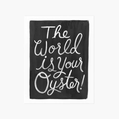 World Is Your Oyster Art Print